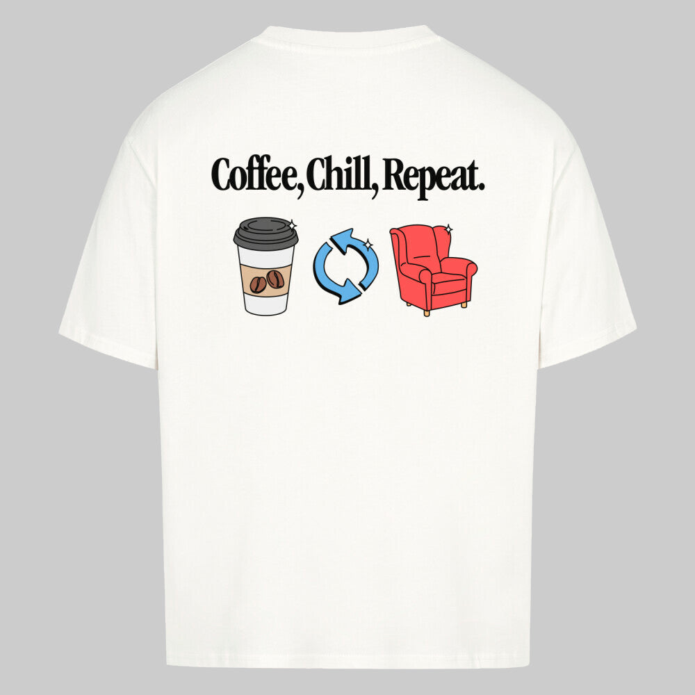 Coffee, Chill, Repeat - Oversized Shirt