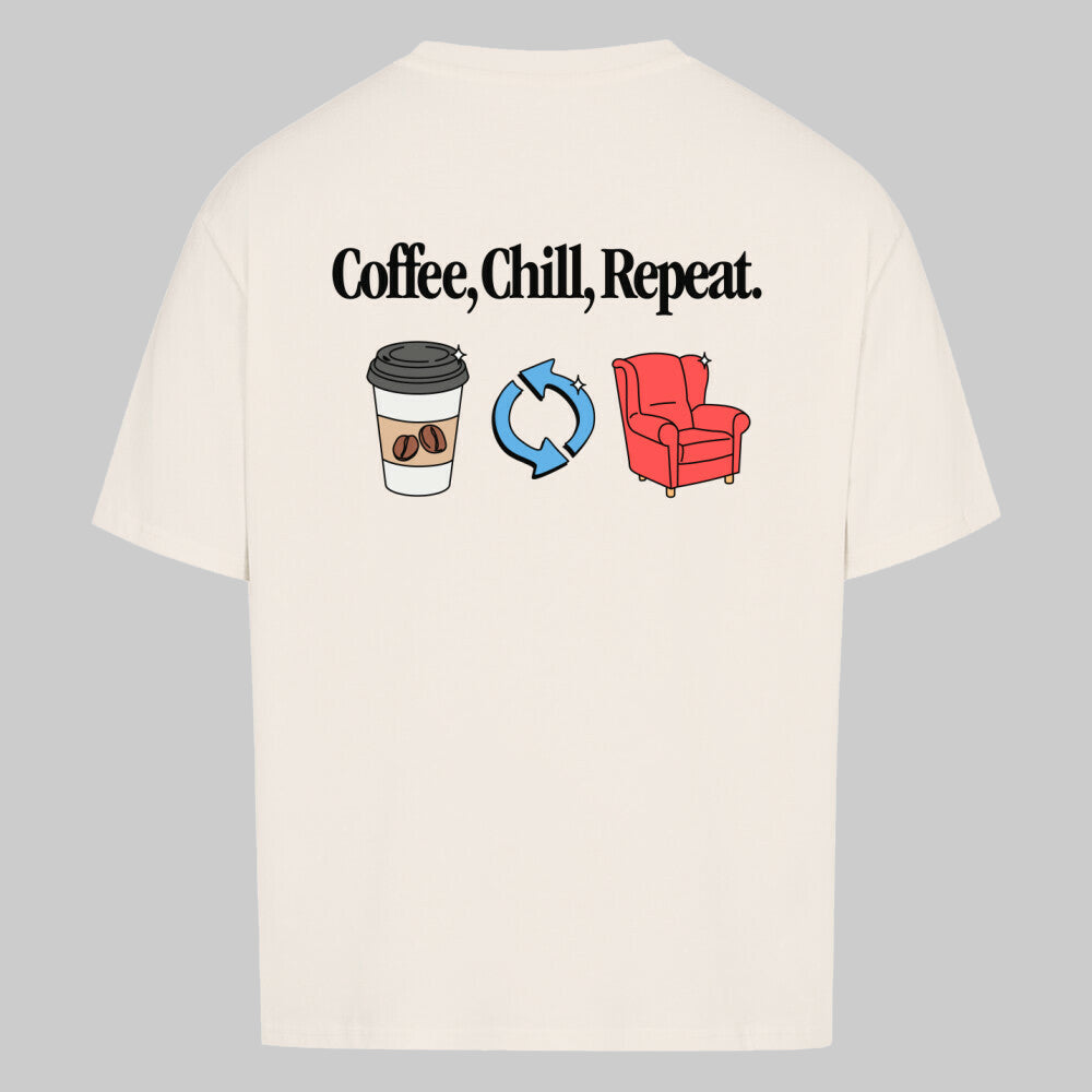 Coffee, Chill, Repeat - Oversized Shirt