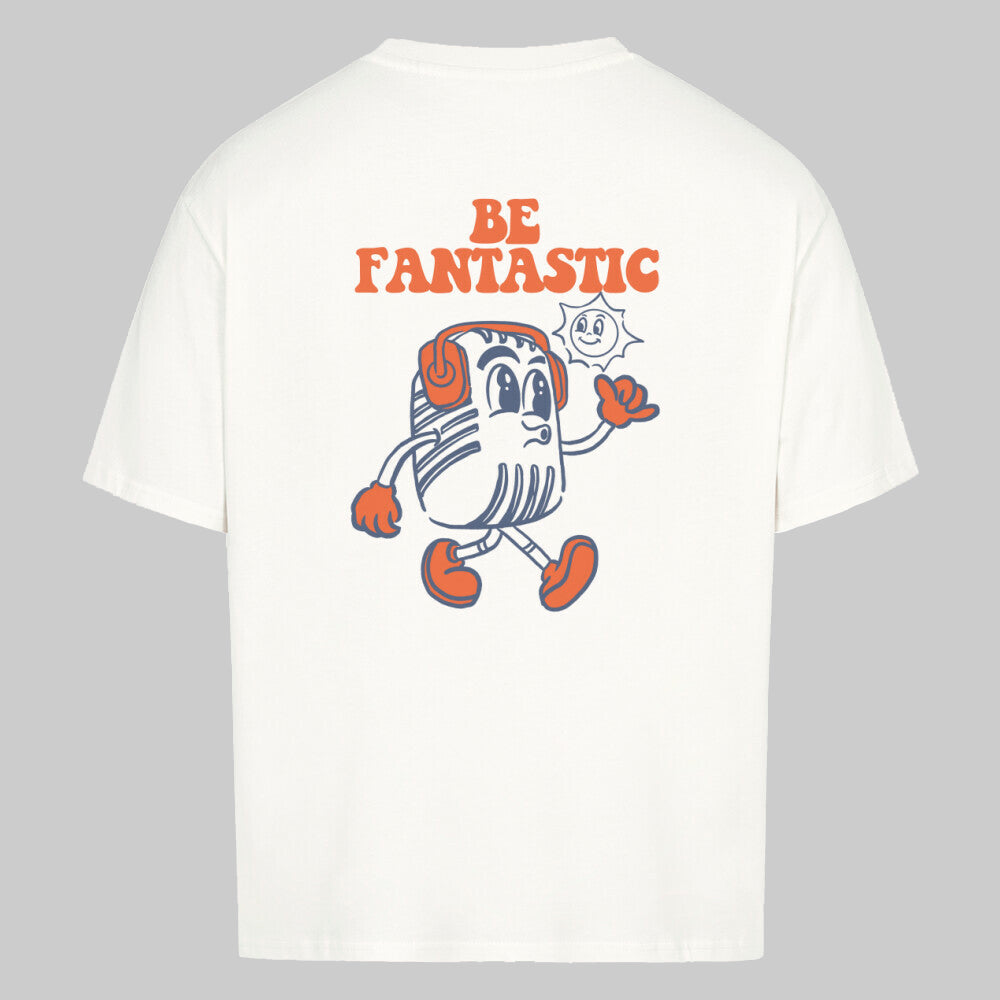BE FANTASTIC - Oversized Shirt