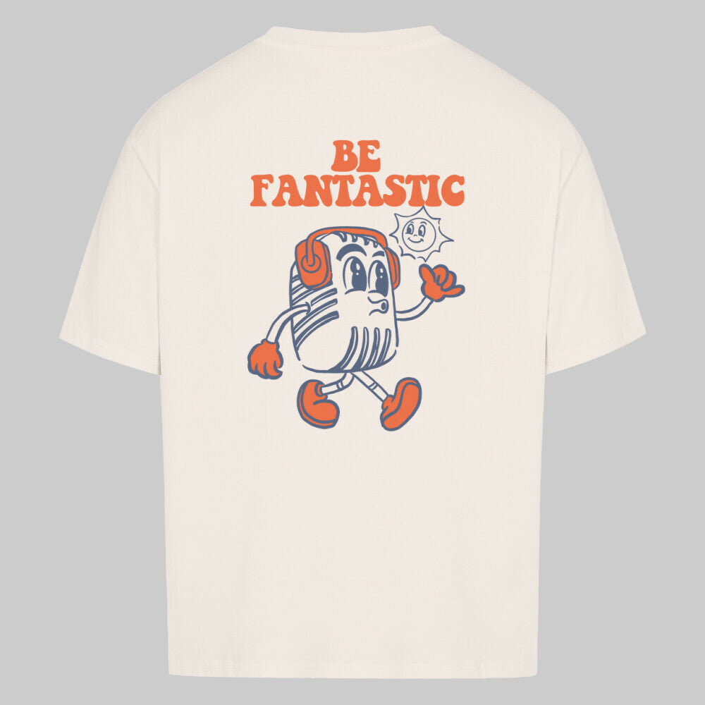 BE FANTASTIC - Oversized Shirt