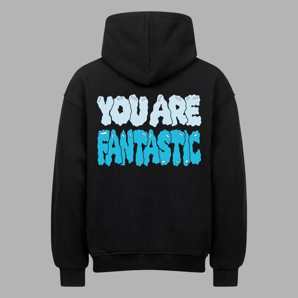 You Are Fantastic - Hoodie