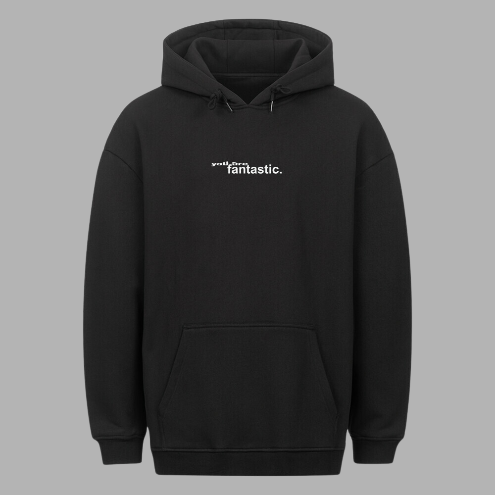 You Are Fantastic - Hoodie