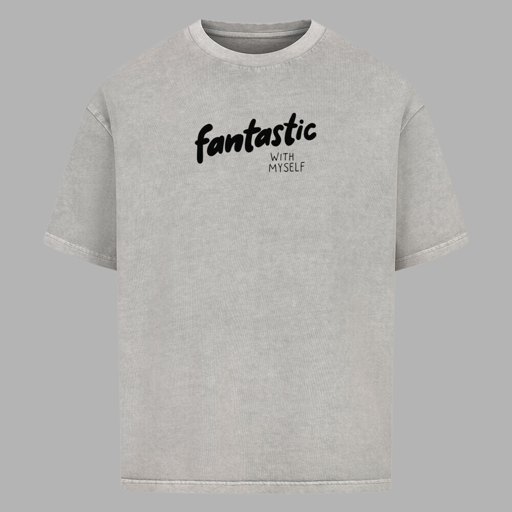 fantastic with myself - Shirt