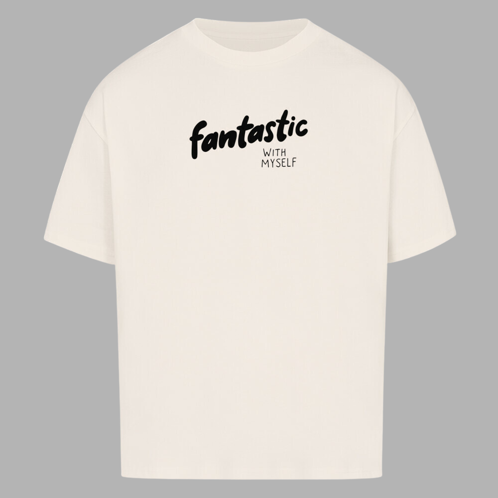 fantastic with myself - Shirt