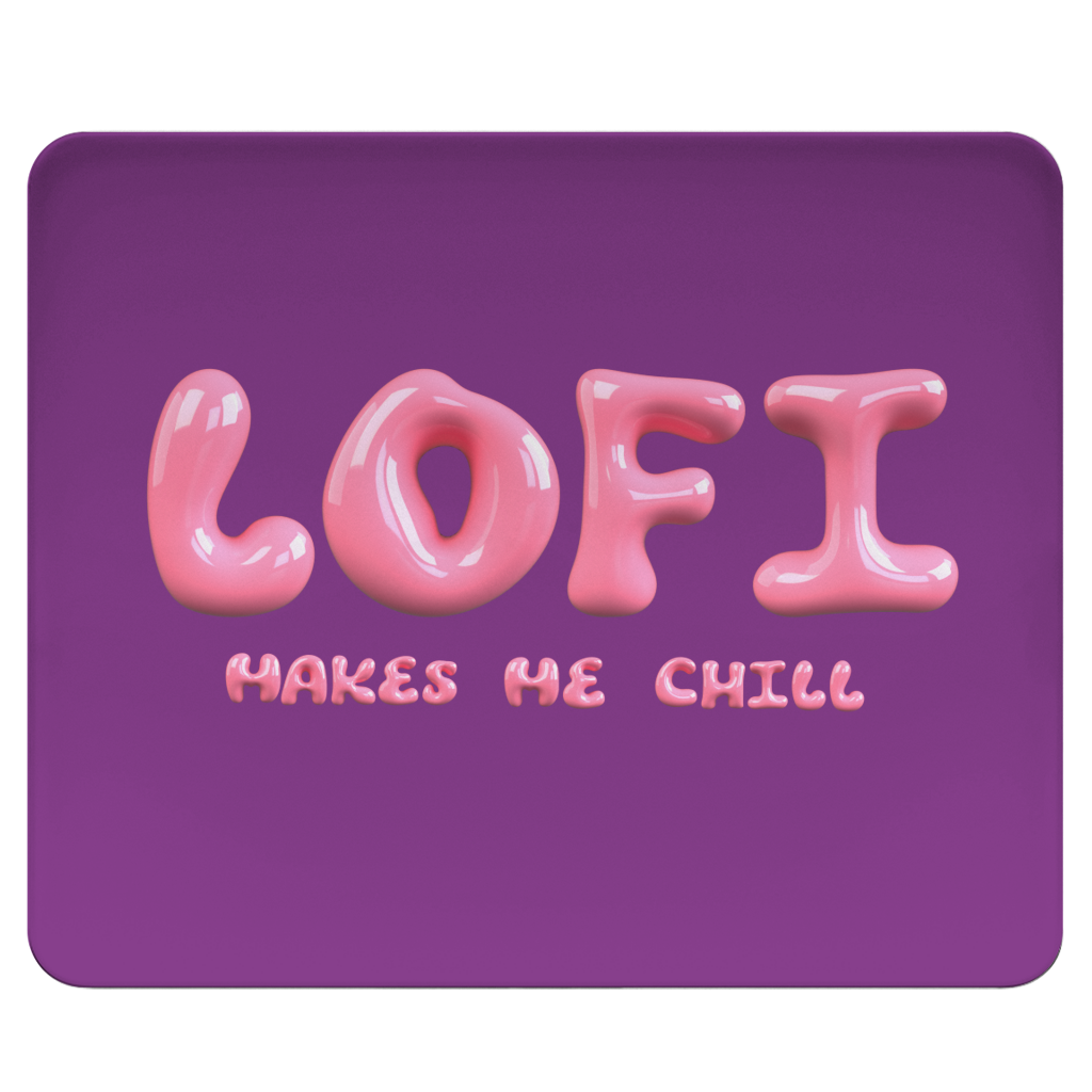 lofi makes me chill - Mousepad