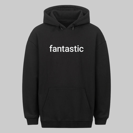 fantastic - Oversized Hoodie