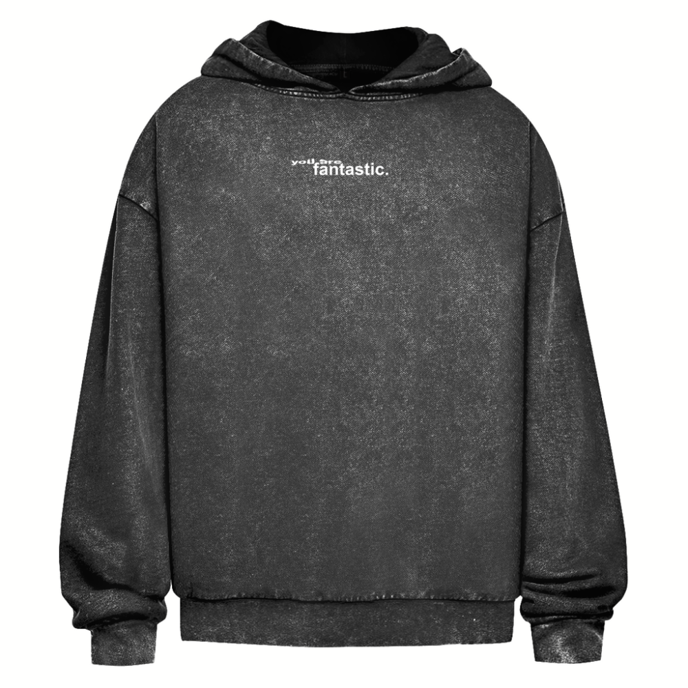 You are fantastic - Heavy Oversize Washed Hoodie