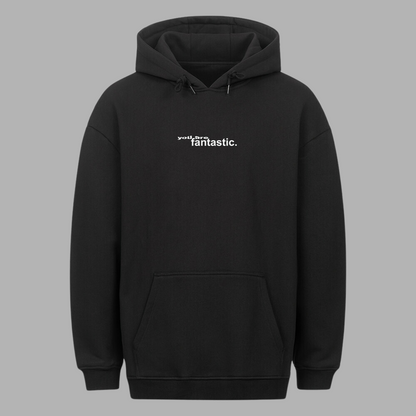 You Are Fantastic - Hoodie